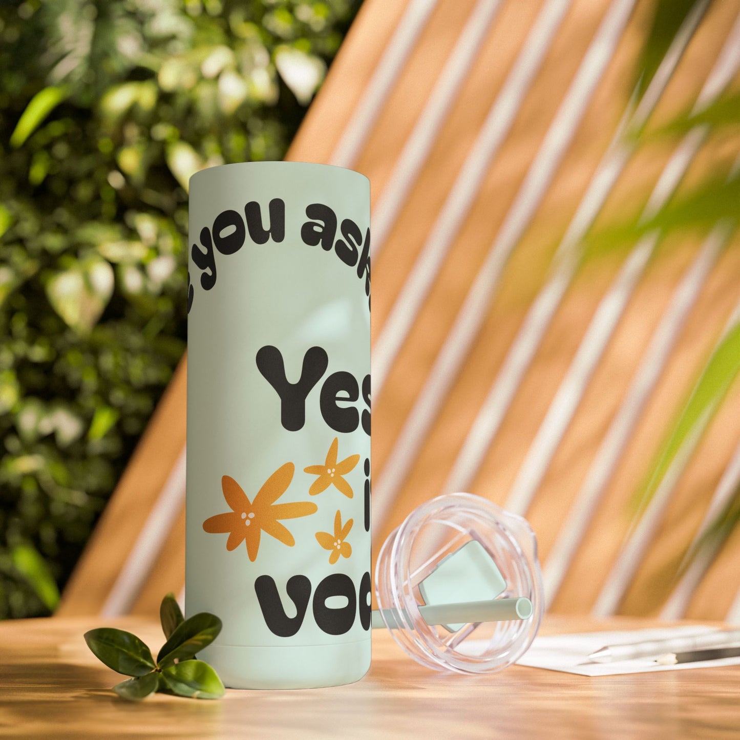 'Yes it's Vodka...' 20oz Skinny Tumbler