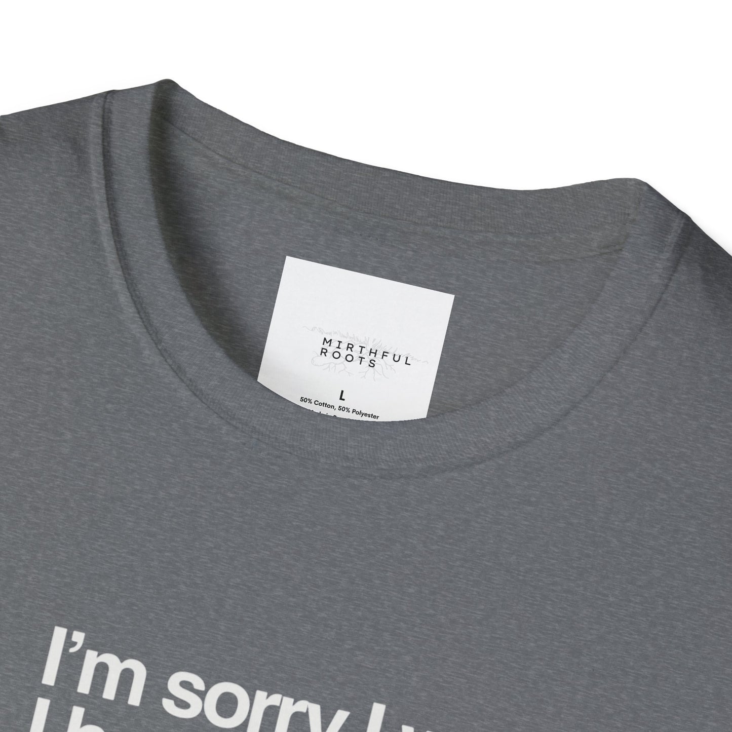Funny Unisex Softstyle T-Shirt - "I'm Sorry I Was Late, I Had a Meeting"