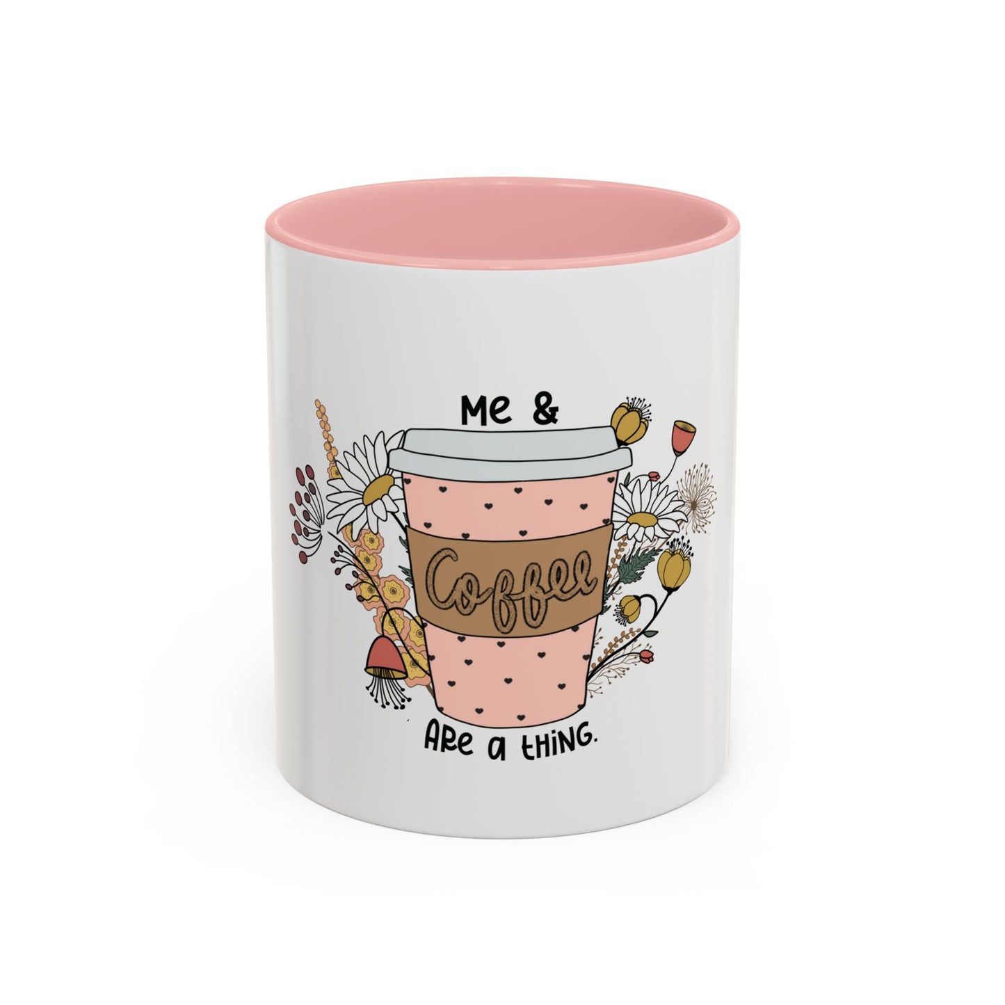 Me & Coffee Are a Thing Mug - Floral Accent Coffee Cup