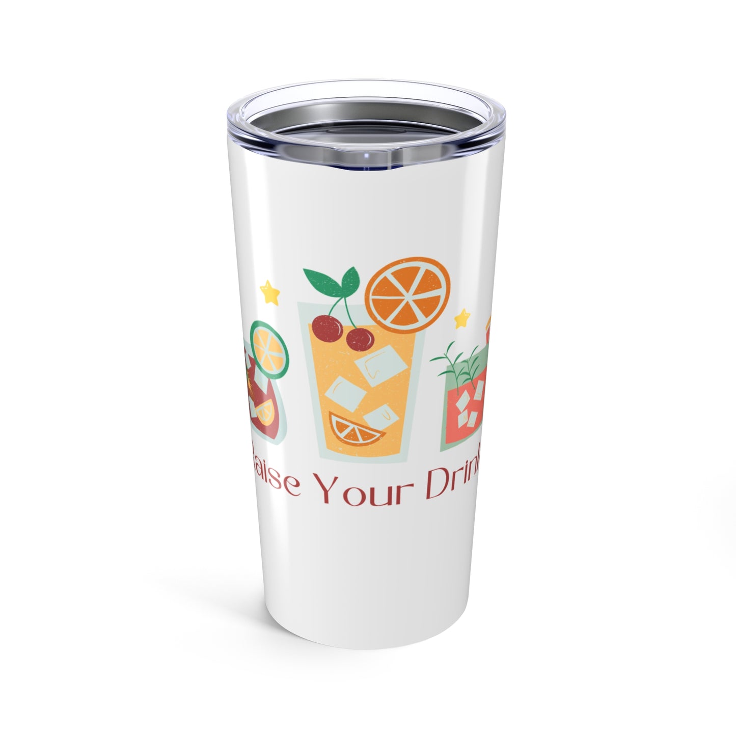 Raise Your Drinks! 20oz Tumbler