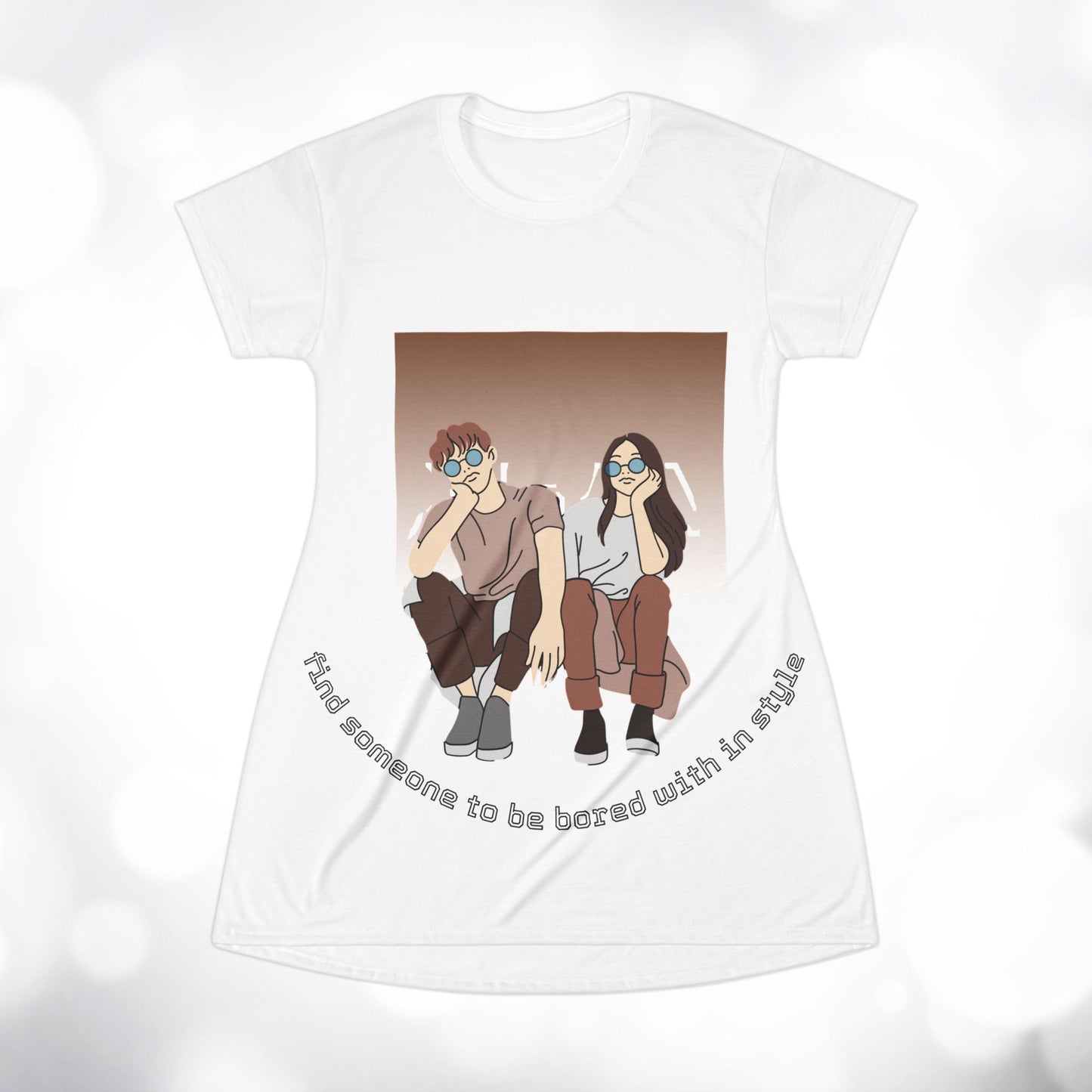 "Find Someone to Be Bored With in Style" | Stylish T-Shirt Dress
