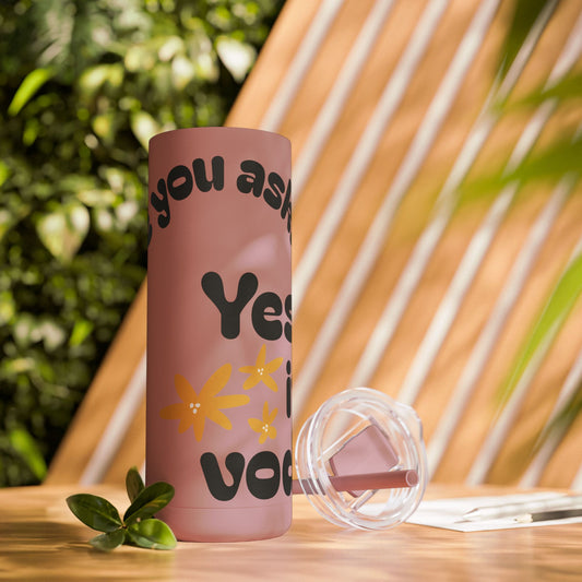 Vibrant 20oz Skinny Tumbler - 'Yes it's Vodka..' Design, Perfect for Daily Hydration