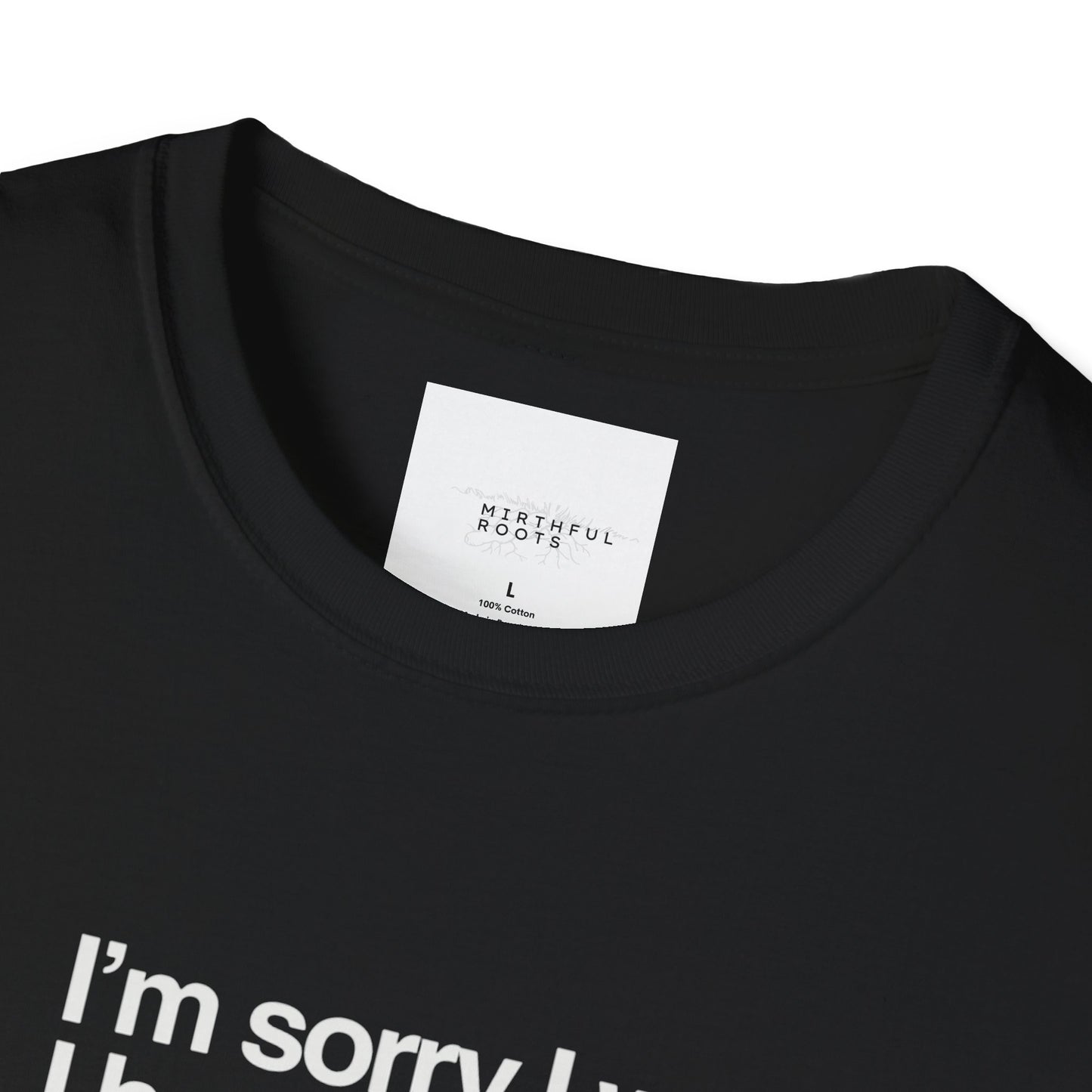 Funny Unisex Softstyle T-Shirt - "I'm Sorry I Was Late, I Had a Meeting"